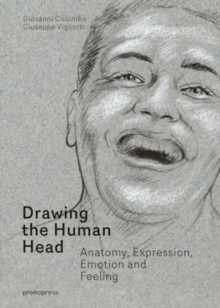 Drawing the Human Head : Anatomy, Expressions, Emotions and Feelings, Hardback Book Drawing the Human Head : Anatomy, Expressions, Emotions and Feelings, Hardback Book