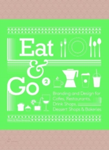 Eat & Go 2 : Branding and Design for Cafes, Restaurants, Drink Shops, Dessert Shops & Bakeries