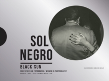 Sol Negro / Black Sun : Women in Photography
