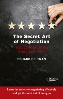 The secret art of negotiation : Nobody wins unless everybody wins