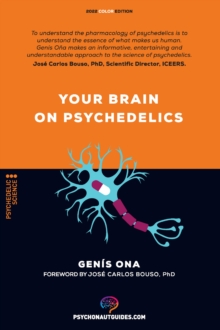 Your brain on psychedelics : How do psychedelics work?: Pharmacology and neuroscience of psilocybin, DMT, LSD, MDMA, mescaline