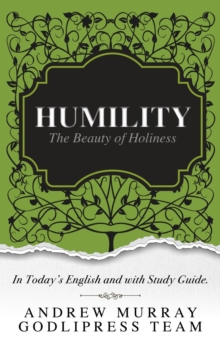 Andrew Murray Humility : The Beauty of Holiness (In Today's English and with Study Guide)(LARGE Print)