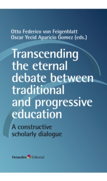 Transcending the eternal debate between traditional and progressive education : A constructive scholarly dialogue