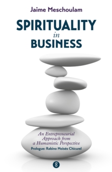 Spirituality in business : An entrepeneurial approach from a humanistic perspective