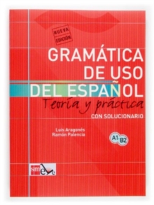 Gramatica de uso del Espanol - Teoria y practica : Gramatica de uso de