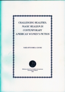 Challenging Realities: Magic Realism in Contemporary American Women's Fiction