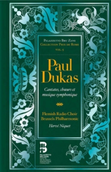 Paul Dukas: Cantates, Choeurs Et Musique Symphonique