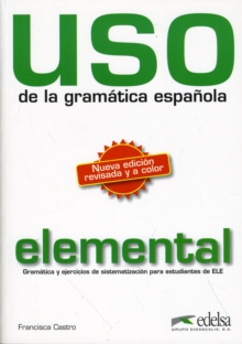 USO De LA Gramatica Espanola : Nivel Elemental - New Edition 2010 (Revised and in Colour), Paperback Book USO De LA Gramatica Espanola : Nivel Elemental - New Edition 2010 (Revised and in Colour), Paperback Book
