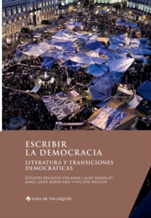 Escribir la democracia : Literatura y transiciones democraticas