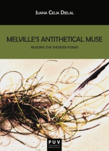 Melville's Antithetical Muse : Reading the Shorter Poems