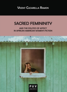 Sacred Femininity and the politics of affect in African American women's fiction