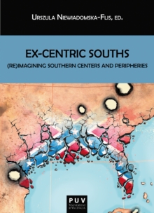 Ex-Centric Souths : (Re)Imagining Southern Centers and Peripheries