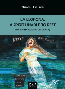 La llorona : A Spirit unable to rest (Un anima que no descansa)