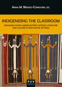 Indigenizing the Classroom : Engaging Native American/First Nations Literature and Culture in Non-native Settings