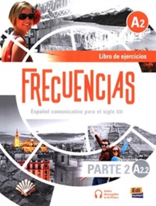 Frecuencias A2 : Part 2 : A2.2  Exercises Book : Second Part of Frecuencias A2 course with coded access to the ELETeca