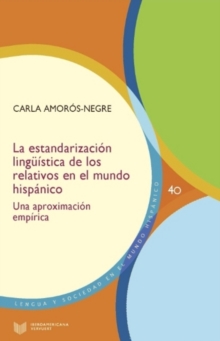 La estandarizacion linguistica de los relativos en el mundo hispanico : una aproximacion empirica, Paperback / softback Book La estandarizacion linguistica de los relativos en el mundo hispanico : una aproximacion empirica, Paperback / softback Book