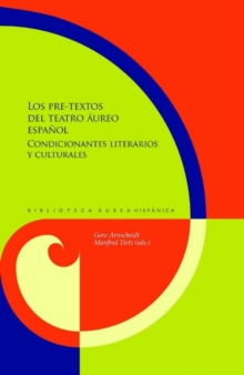 Los pre-textos del teatro aureo espanol : condicionantes literarios y culturales, Paperback / softback Book Los pre-textos del teatro aureo espanol : condicionantes literarios y culturales, Paperback / softback Book