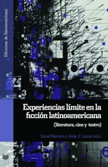 Experiencias limite en la ficcion latinoamericana : literatura, cine y teatro, Paperback / softback Book Experiencias limite en la ficcion latinoamericana : literatura, cine y teatro, Paperback / softback Book