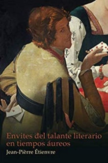 Envites del talante literario en tiempos aureos, Paperback / softback Book Envites del talante literario en tiempos aureos, Paperback / softback Book