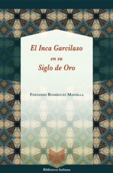 El Inca Garcilaso en su Siglo de Oro, Paperback / softback Book El Inca Garcilaso en su Siglo de Oro, Paperback / softback Book