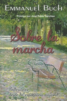 Sobre la marcha : Reflexiones desde la experiencia pastoral, Paperback / softback Book Sobre la marcha : Reflexiones desde la experiencia pastoral, Paperback / softback Book