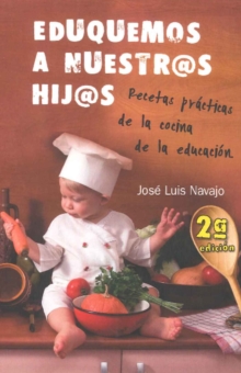 Eduquemos a nuestros hijos : Recetas practicas de la cocina de la educacion: 2a edicion, Paperback Book Eduquemos a nuestros hijos : Recetas practicas de la cocina de la educacion: 2a edicion, Paperback Book