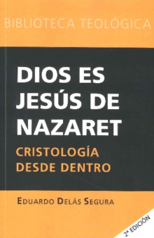 Dios es Jesus de Nazaret : Cristologia desde dentro, Paperback / softback Book Dios es Jesus de Nazaret : Cristologia desde dentro, Paperback / softback Book