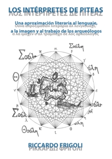 Los interpretes de Piteas : Una aproximacion literaria al lenguaje, a la imagen y al trabajo de los arqueologos