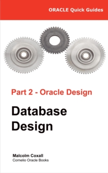 Oracle Quick Guides - Part 2 - Oracle Database Design : Oracle Quick Guides, #2