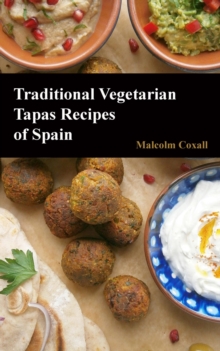 Traditional Vegetarian Tapas Recipes Of Spain : Traditional Recipes Of Spain, #3