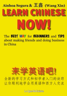 Learn chinese now! : The best way for beginners and tips about making friends and doing business in China