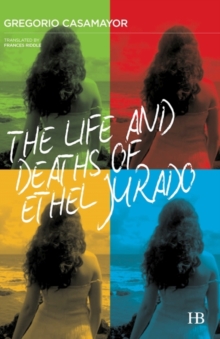 Life and Deaths of Ethel Jurado, Paperback / softback Book Life and Deaths of Ethel Jurado, Paperback / softback Book