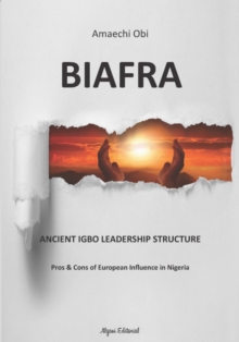 Biafra : Ancient Igbo Leadership Structure