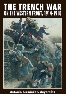 The Trench War : On the Western Front 1914-1918, Hardback Book The Trench War : On the Western Front 1914-1918, Hardback Book