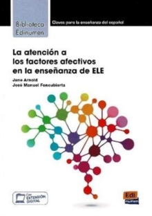 La atencion a los factores afectivos en la ensenanza de ELE : Claves para la ensenanza de espanol, Paperback / softback Book La atencion a los factores afectivos en la ensenanza de ELE : Claves para la ensenanza de espanol, Paperback / softback Book