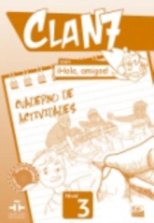 Clan 7 con Hola Amigos 3 : Exercises Book : Cuaderno de Actividades