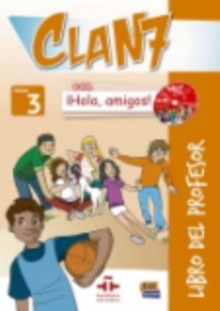 Clan 7 con Hola Amigos 3 : Tutor Book : Libro del Profesor