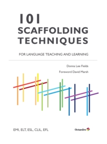 101 Scaffolding Techniques for Languages Teaching and Learning : EMI, ELT, ESL, CLIL, EFL