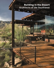 Building in the Desert : Architects of the Southwest