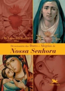 Devocionario das dores e alegrias de Nossa Senhora