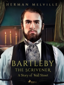 Bartleby the Scrivener, A Story of Wall Street