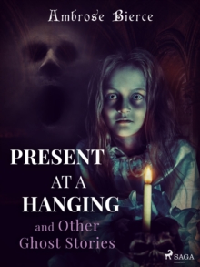 Present at a Hanging and Other Ghost Stories