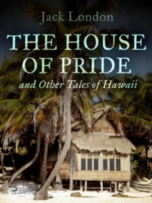 The House of Pride, and Other Tales of Hawaii