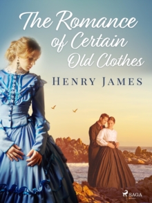 The Romance of Certain Old Clothes