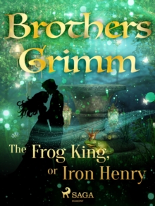 The Frog King, or Iron Henry