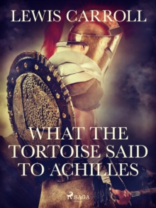 What the Tortoise Said to Achilles