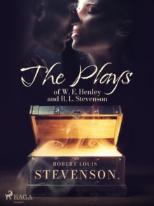 The Plays of W. E. Henley and R. L. Stevenson