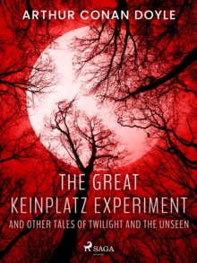 The Great Keinplatz Experiment and Other Tales of Twilight and the Unseen