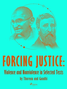 Forcing Justice: Violence and Nonviolence in Selected Texts by Thoreau and Gandhi