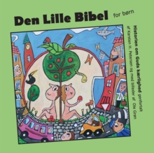 Den Lille Bibel : Historien om Guds kaerlighed fortalt for born